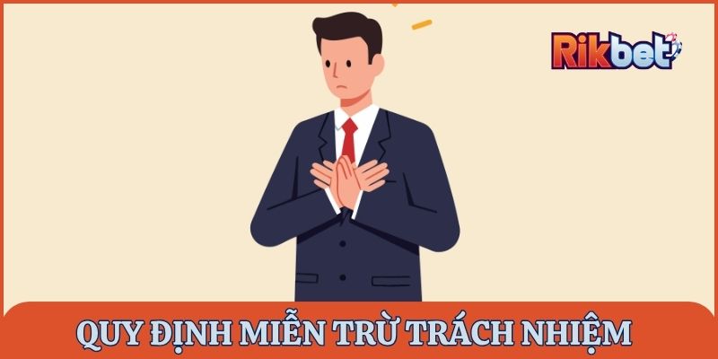 Quy định miễn giảm trách nhiệm dành cho Rikbet và thành viên khi tham gia nhà cái